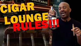 Cigar Lounge Rules: The Do's and Dont's.