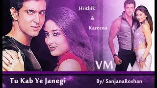 Tu Kab Ye Janegi // VM - Hrithik Roshan and Kareena Kapoor | Sonu Nigam