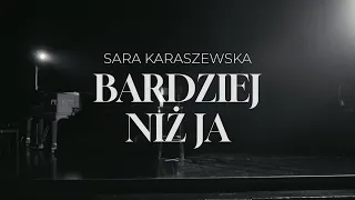 Sara Karaszewska - Bardziej niż ja + OUTRO