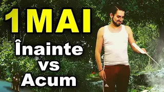 1 MAI - Înainte vs. Acum