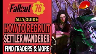 Fallout 76 Wastelanders - Recruit Ally: Settler Wanderer & Find Traders, Storyteller, Scientists