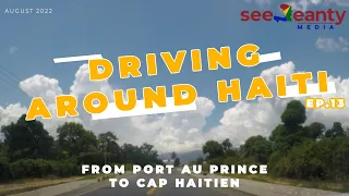 Driving Around Haiti E13:  from Port Au Prince to Cap Haitien