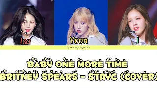 Baby One More Time - Britney Spears (STAYC Isa,Yoon,J cover) Corlor Lyrics Vietsub | HwangYong-Music