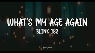 WHAT'S MY AGE AGAIN - BLINK 182 (LYRICS) 🎵