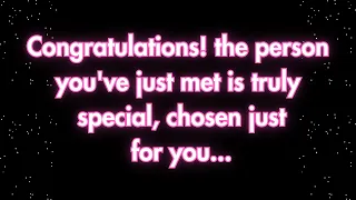 Angels Say Congratulations, the person you've just met is truly special, chosen just for you.. |