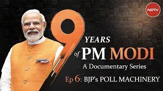 9 Years Of PM Modi: Documentary Series Episode 6 - BJP's Poll Machinery
