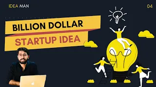 Billion dollar startup idea part4