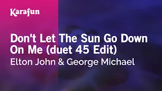 Don't Let the Sun Go Down on Me - Elton John & George Michael | Karaoke Version | KaraFun