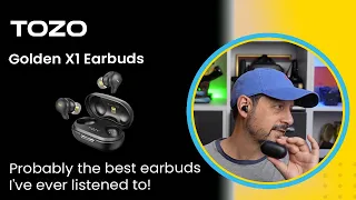 Probably the best earbuds I've ever listened to! | Tozo Golden X1