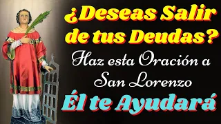 🙏Oración a SAN LORENZO para CANCELAR DEUDAS y ABRIR los CAMINOS a la PROSPERIDAD