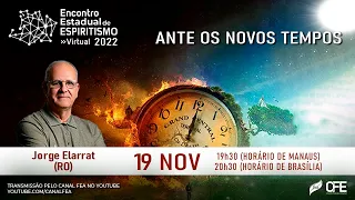 Jorge Elarrat | Encontro Estadual de Espiritismo 2022 | Ante os novos tempos