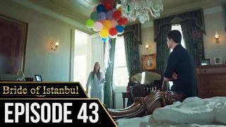 Bride of Istanbul - Episode 43 (English Subtitles) | Istanbullu Gelin