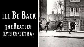 I'll Be Back - The Beatles (Lyrics/Letra)