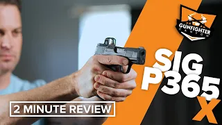 Sig P365X - 2 Minute Review!