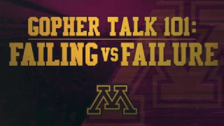 Gopher Talk 101 with P.J. Fleck: "Failing vs. Failure"