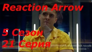 Моё мнение и реакция на 21 серию 5 сезона Стрелы (Reaction Arrow)