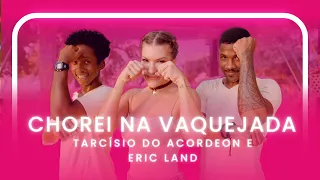 CHOREI NA VAQUEJADA - TARCÍSIO DO ACORDEON E ERIC LAND  | Coreografia - Lore Improta