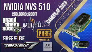 NVIDIA NVS510 [2GB,DDR3,128BIT] GAMEPLAY 2023, GTA5, PUBG, FREEFIRE, BETTELE FIELD, TEKKEN7