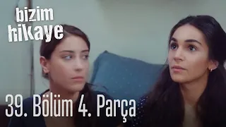 Bizim Hikaye 39. Bölüm 4. Parça