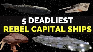 5 Deadliest Rebel Alliance Capital Ships | Star Wars Legends