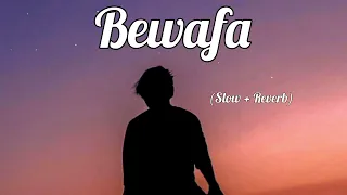 Bewafa | Imran Khan | Slow + Reverb | Lofi