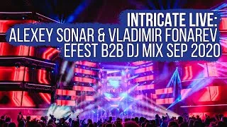 Intricate Live • Alexey Sonar & Vladimir Fonarev @ EFEST (Back 2 Back Dj Mix) Sep 2020
