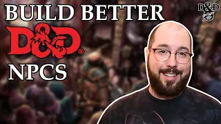 How to Build Better NPCs for your D&D Campaign!