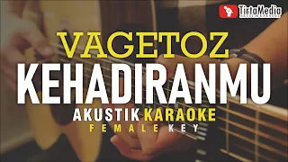 kehadiranmu - vagetoz (akustik karaoke) female key