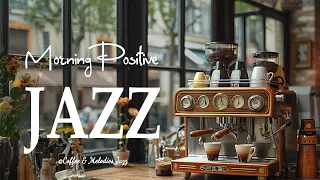 Morning Positive Jazz☕ - Relaxing Morning April Coffee Jazz & Sweet Bossa Nova Piano For Better Days