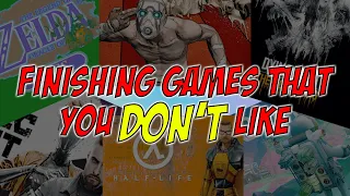 Why You Finish Games You Don't Like