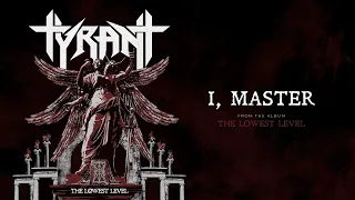 TYRANT - I, Master (Official Audio)