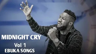 Midnight Cry vol 1 with Ebuka Songs