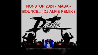 NONSTOP 2024 - MASA - BOUND...( DJ ALFIE REMIX )