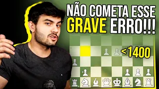 Esse é um ERRO FATAL que jogadores abaixo de 1400 fazem no xadrez!!!!