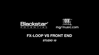 FX Loop vs Front-End | Blackstar Potential Lesson