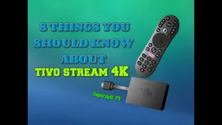 8 THINGS YOU SHOULD KNOW ABOUT THE TIVO STREAM 4K