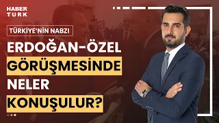#CANLI - Erdoğan ve Özel ikinci görüşmede neler konuşur?