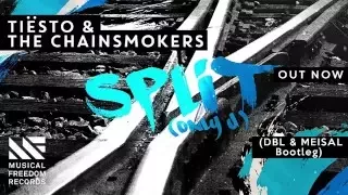 Tiesto & Chainsmokers - Split (Only U) (DBL & MEISAL Bootleg)