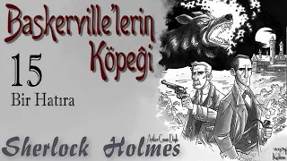 Sherlock Holmes - Baskerville'lerin Köpeği 15. Bölüm (Sesli Kitap)