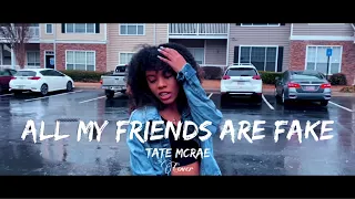 All My Friends Are Fake ~ TateMcRae (Cover)