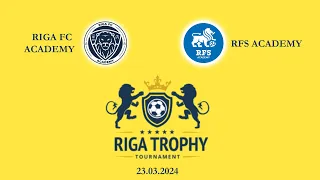 Rīga FC Academy - RFS Academy | Rīga Trophy Tournament U15 2024 | 23.03.2024
