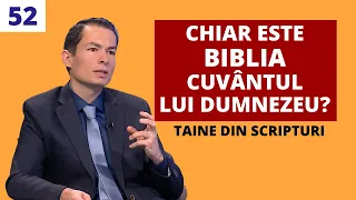 Chiar este Biblia Cuvantul Lui Dumnezeu? | E52 – Taine din Scripturi