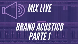 Mixare un brano acustico LIVE Pt 1