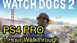 Watch Dogs 2: One Hour Gameplay Walkthrough (PS4 Pro Version)