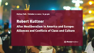 After Neoliberalism in America and Europe: Alliances and Conflicts of Class and Culture