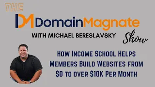 EP 52: How Income School Helps Members Build Websites from $0 to over $10K Per Month