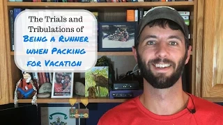 A Runner's Struggle with Packing for Vacation