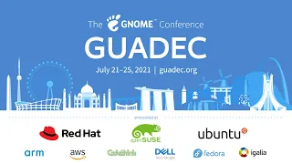 GUADEC 2021 - Day 1 - Track 1