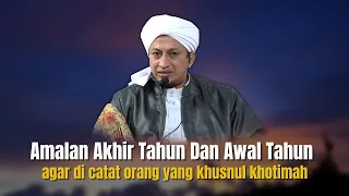 Amalan Akhir Tahun Dan Awal Tahun Dalam Islam - Habib Hasan Bin Ismail Al Muhdor