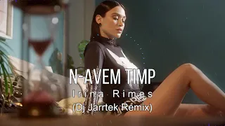 Irina Rimes - N-avem Timp (Dj Jarrtek Remix) | BASS BOOSTED 2021 4K